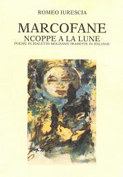 Libro: Marcofane ncoppe a la lune (poesie in dialetto molisano tradotte in italiano) di Romeo Iurescia
